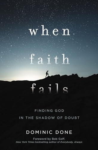 When Faith Fails Finding God in the Shadow of Doubt [Paperback]