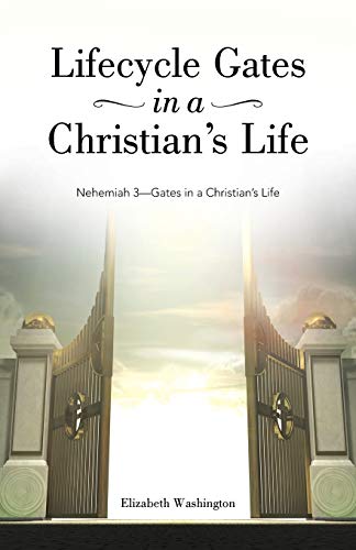 Lifecycle Gates In A Christian's Life Nehemiah 3-Gates In A Christian's Life [Paperback]