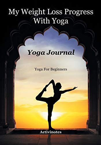 My Weight Loss Progress with Yoga - Yoga Journal  Yoga for Beginners [Paperback]