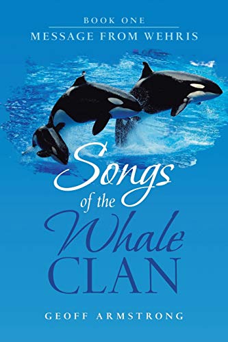 Songs of the Whale Clan  Book One Message from Wehris [Paperback]