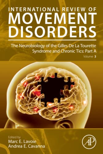 The Neurobiology of the Gilles De La Tourette Syndrome and Chronic Tics: Part A [Hardcover]