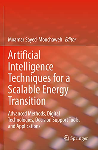Artificial Intelligence Techniques for a Scalable Energy Transition Advanced Me [Paperback]