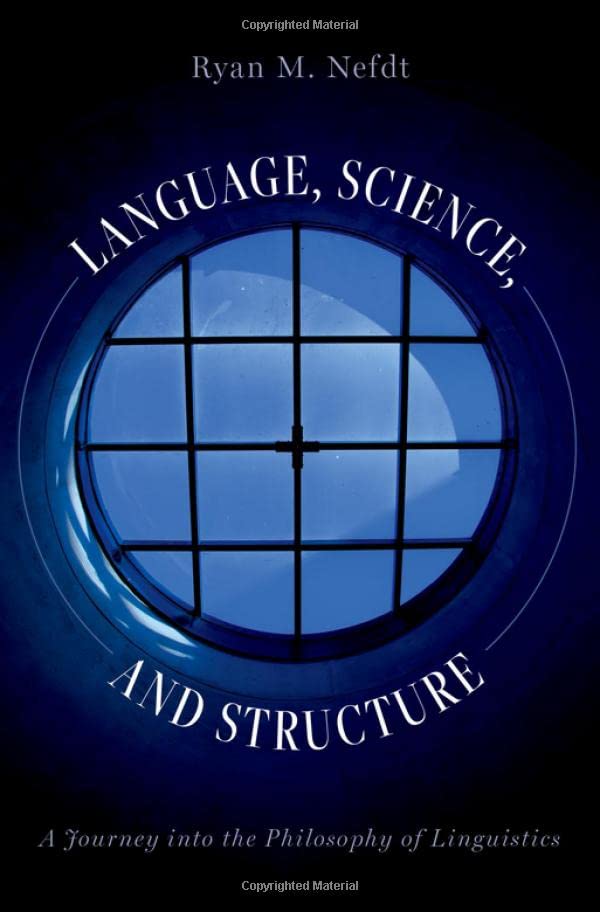 Language, Science, and Structure A Journey into the Philosophy of Linguistics [Hardcover]