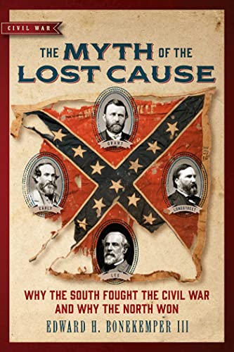 The Myth of the Lost Cause Why the South Fought the Civil War and Why the North [Paperback]