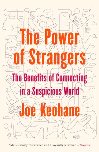 The Power of Strangers The Benefits of Connecting in a Suspicious World [Paperback]