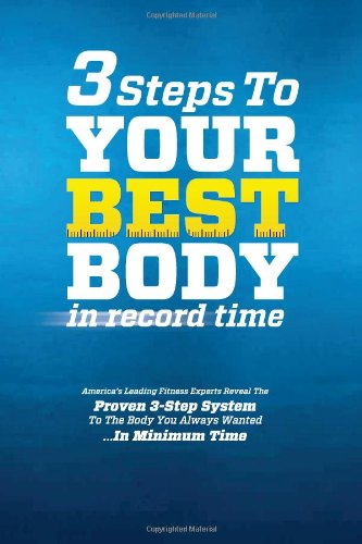3 Steps To Your Best Body In Record Time America's Leading Fitness Experts Reve [Hardcover]
