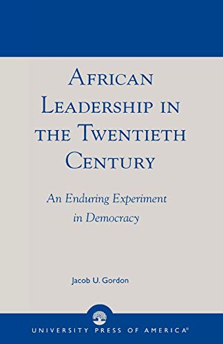 African Leadership in the Twentieth Century An Enduring Experiment in Democracy [Paperback]