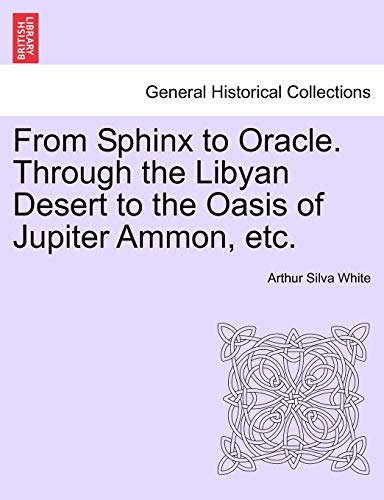 From Sphinx to Oracle Through the Libyan Desert to the Oasis of Jupiter Ammon, E [Paperback]
