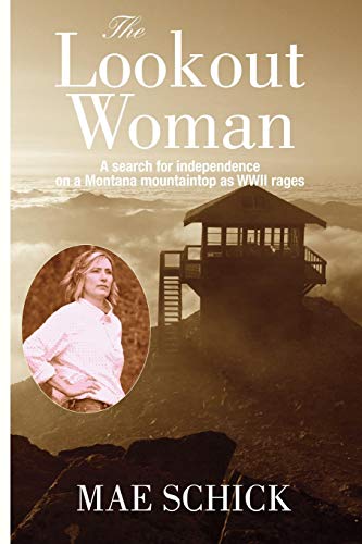Lookout Woman  A Search for Independence on a Montana Mountain As World War II  [Paperback]