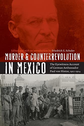 Murder And Counterrevolution In Mexico The Eyewitness Account Of German Ambassa [Paperback]
