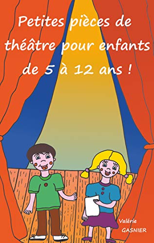 Petites Pi&65533ces de Th&65533&65533tre Pour Enfants de 5 &65533 12 Ans [Paperback]