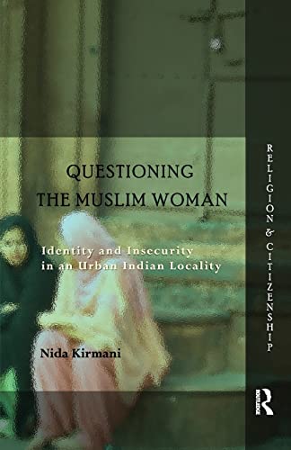 Questioning the 'Muslim Woman' Identity and Insecurity in an Urban Indian Local [Paperback]