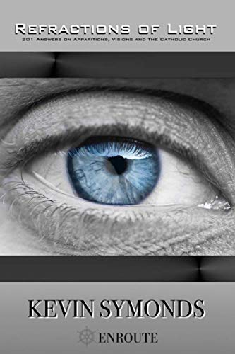 Refractions of Light  201 Answers on Apparitions, Visions and the Catholic Chur [Paperback]