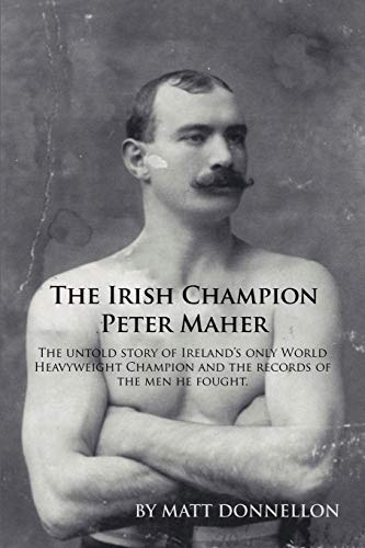 The Irish Champion Peter Maher The Untold Story Of Ireland's Only World Heavywe [Paperback]