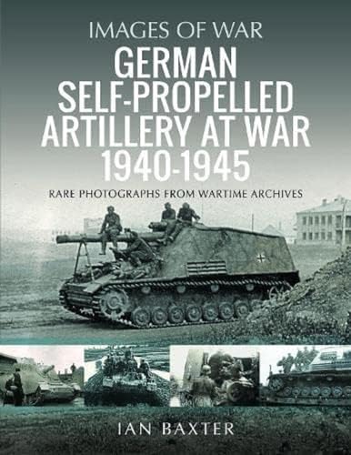 German Self-propelled Artillery at War 19401945 [Paperback]