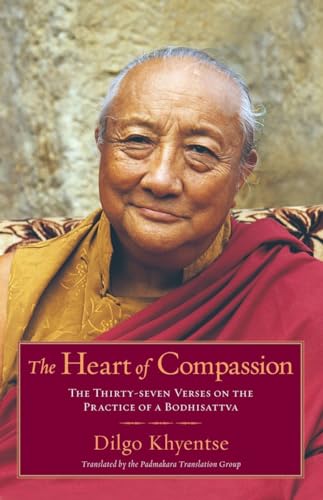 The Heart of Compassion The Thirty-seven Verses on the Practice of a Bodhisattv [Paperback]