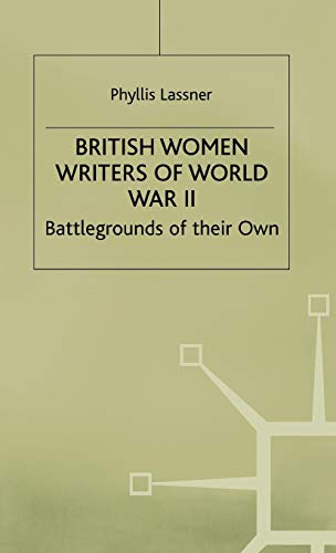 British Women Writers of World War II Battlegrounds of their Own [Hardcover]