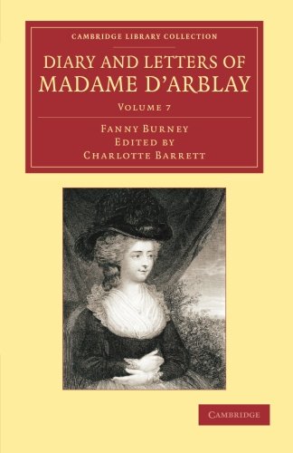 Diary and Letters of Madame d'Arblay Volume 7 Edited by her Niece [Paperback]