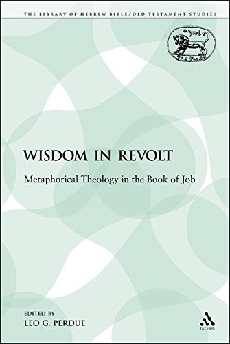 Wisdom in Revolt Metaphorical Theology in the Book of Job [Paperback]