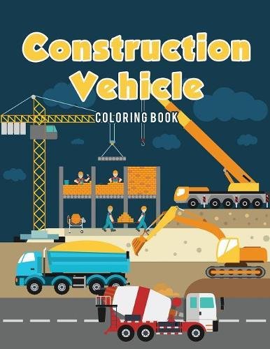Construction Vehicle Coloring Book [Paperback]