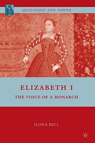 Elizabeth I The Voice of a Monarch [Paperback]