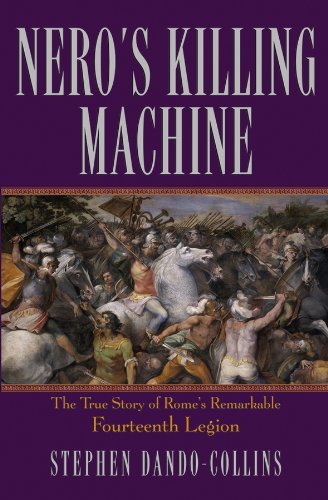 Nero's Killing Machine The True Story of Rome's Remarkable 14th Legion [Paperback]