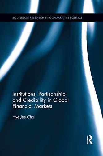 Institutions, Partisanship and Credibility in Global Financial Markets [Paperback]