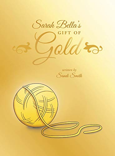 Sarah Bella's Gift Of Gold [Hardcover]
