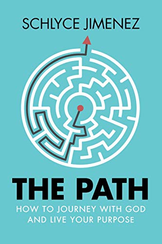 The Path How to Journey with God and Live Your Purpose [Paperback]