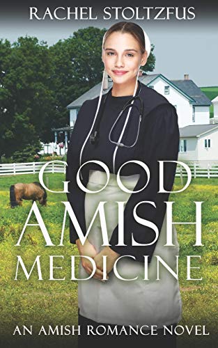 Good Amish Medicine  An Amish Romance Novel [Paperback]