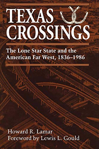 Texas Crossings The Lone Star State And The American Far West, 1836-1986 [Paperback]