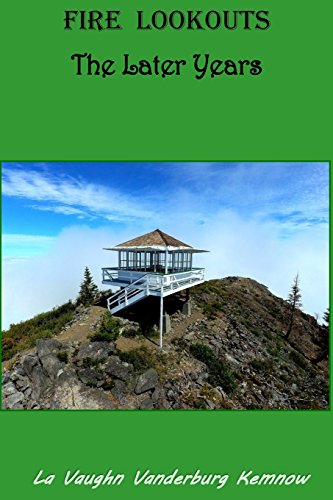 Fire Lookouts  The Later Years [Paperback]