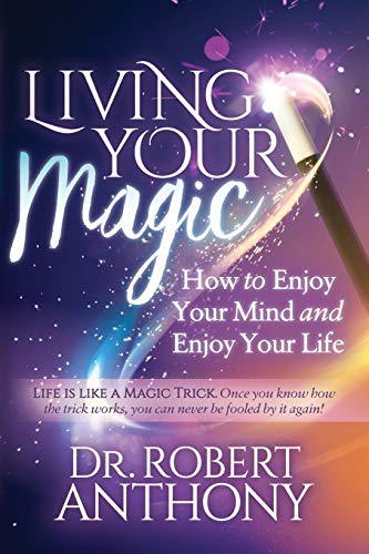Living Your Magic How to Enjoy Your Mind and Enjoy Your Life [Paperback]