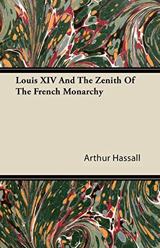 Louis Xiv and the Zenith of the French Monarchy [Paperback]