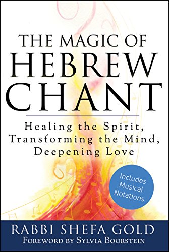 The Magic of Hebrew Chant Healing the Spirit, Transforming the Mind, Deepening  [Paperback]