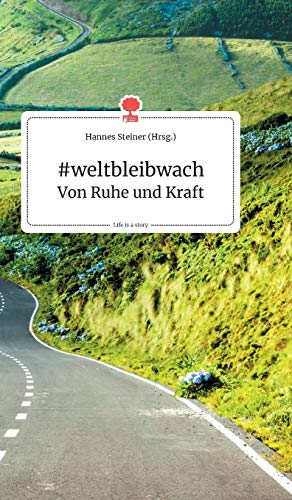 Weltbleibwach - Von Ruhe Und Kraft. Life Is A Story