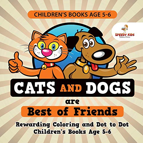 Children's Books Age 5-6. Cats and Dogs Are Best of Friends. Rewarding Coloring  [Paperback]