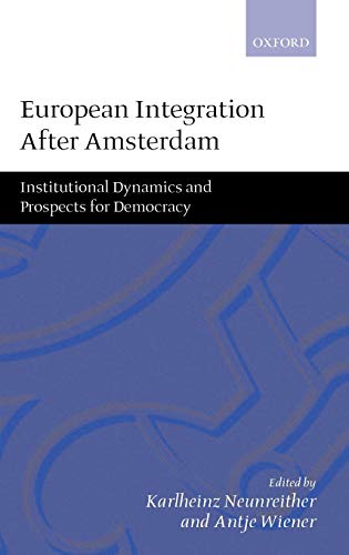 European Integration after Amsterdam Institutional Dynamics and Prospects for D [Hardcover]