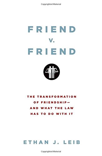 Friend v. Friend The Transformation of Friendship--and What the Law Has to Do w [Hardcover]