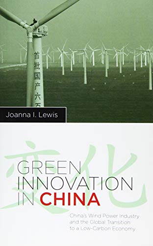 Green Innovation in China China&39s Wind Power Industry and the Global Transi [Paperback]