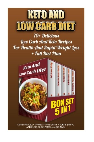 Keto And Low Carb Diet Box Set 5 In 1  70+ Delicious Low Carb And Keto Recipes  [Paperback]