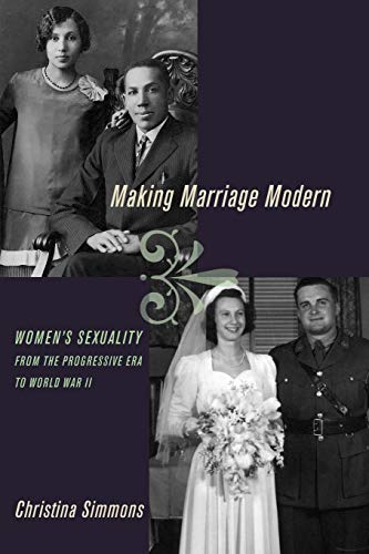 Making Marriage Modern Women's Sexuality from the Progressive Era to World War  [Paperback]