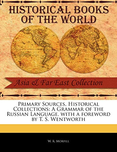 Primary Sources, Historical Collections  A Grammar of the Russian Language, wit [Paperback]
