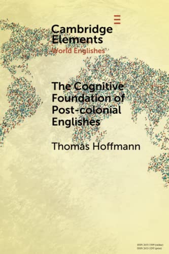 The Cognitive Foundation of Post-colonial Englishes Construction Grammar as the [Paperback]
