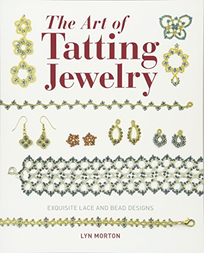 The Art of Tatting Jewelry Exquisite Lace and Bead Designs [Paperback]