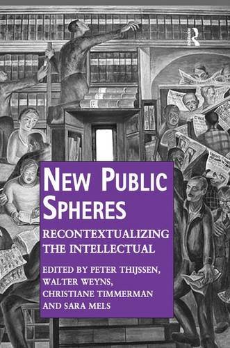 New Public Spheres Recontextualizing the Intellectual [Hardcover]