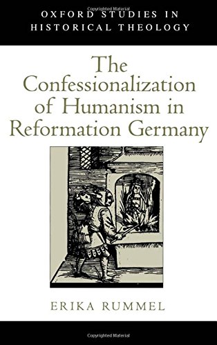 The Confessionalization of Humanism in Reformation Germany [Hardcover]