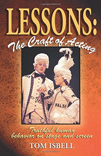 Lessons The Craft Of Acting Truthful Human Behavior On Stage Or Screen [Paperback]