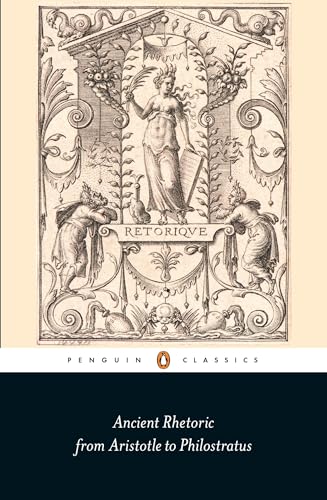 Ancient Rhetoric: From Aristotle to Philostratus [Paperback]