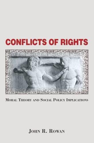 Conflicts Of Rights Moral Theory And Social Policy Implications [Paperback]